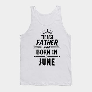 The best father was born in june Tank Top